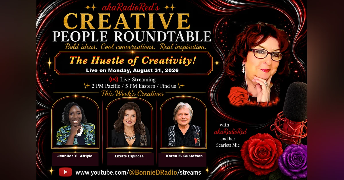 akaRadioRed's Creative People Roundtable – The Hustle of Creativity!