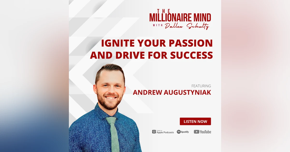 EP32: Ignite Your Passion and Drive For Success with Andrew Augustyniak