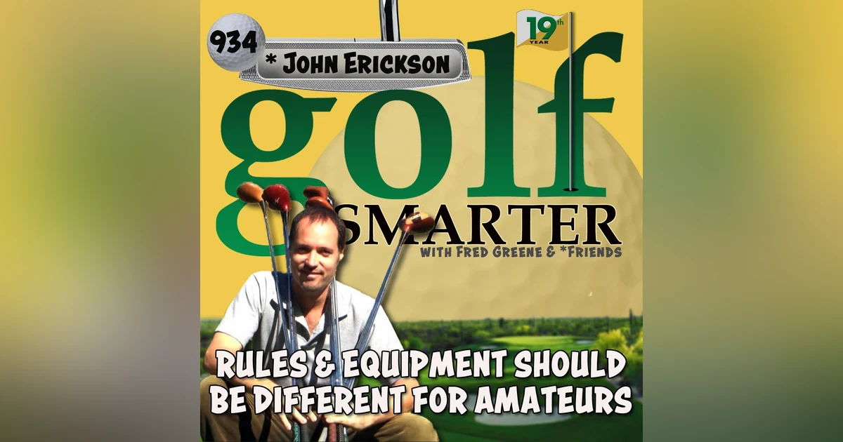 Rules & Equipment Should Be Different for Amateurs with John Erickson