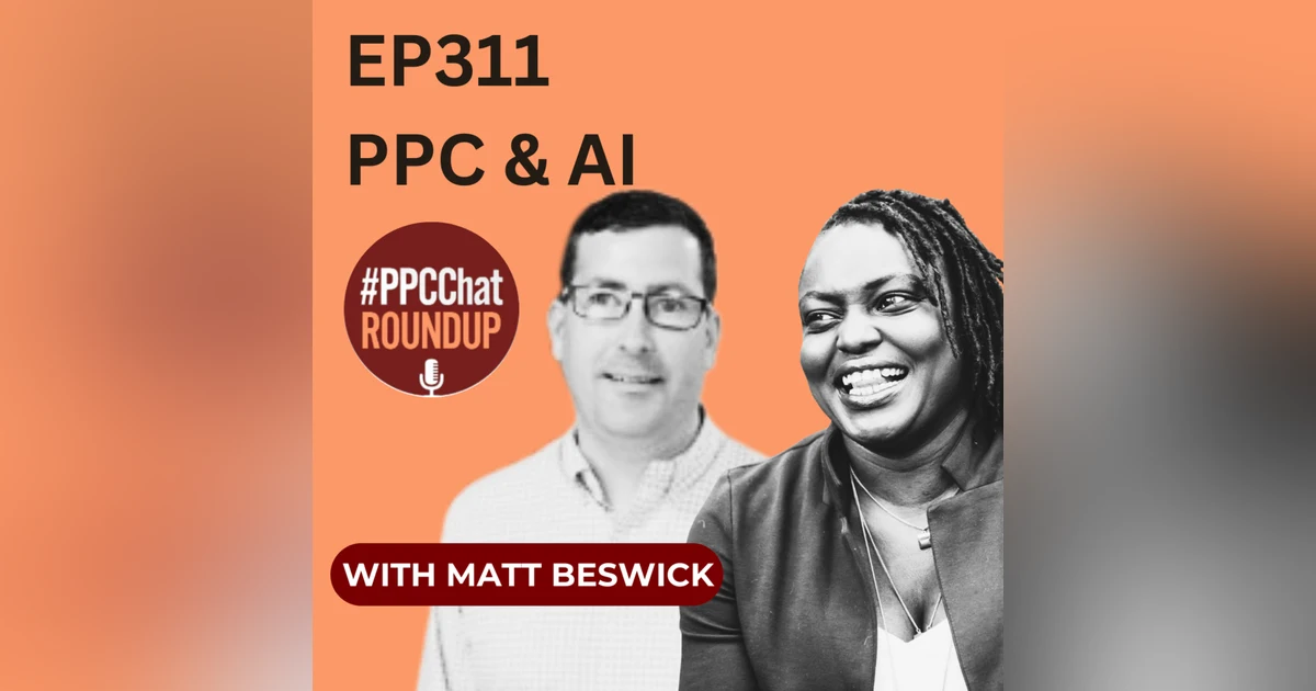 EP311 - PPC & AI with Matt Beswick