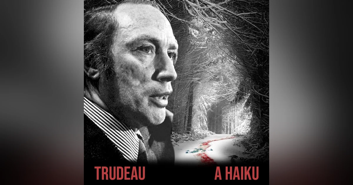 Bonus: Trudeau, A Haiku