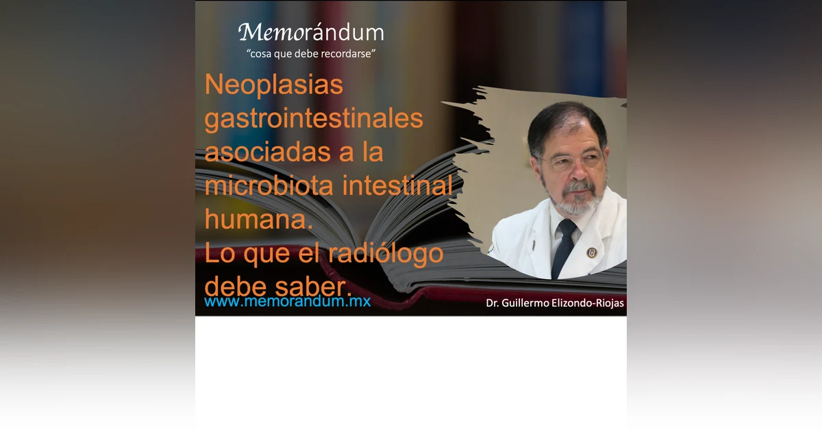Neoplasias gastrointestinales asociadas a la microbiota intestinal humana. Lo que el radiólogo debe saber.