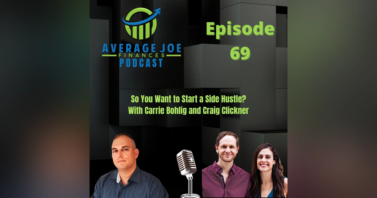 69. So You Want to Start a Side Hustle? With Carrie Bohlig and Craig Clickner