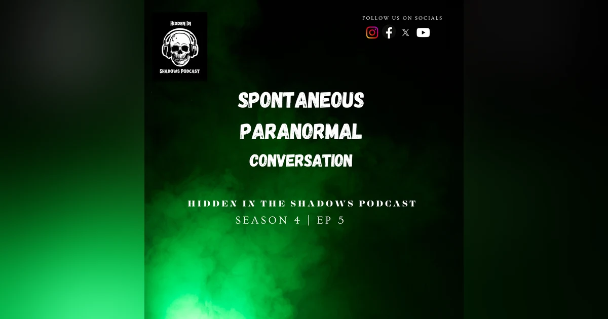 Spontaneous Paranormal Conversation (EP 3)