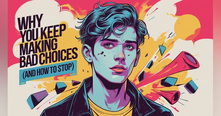 image for Why You Keep Making Bad Choices - (And How to Stop)