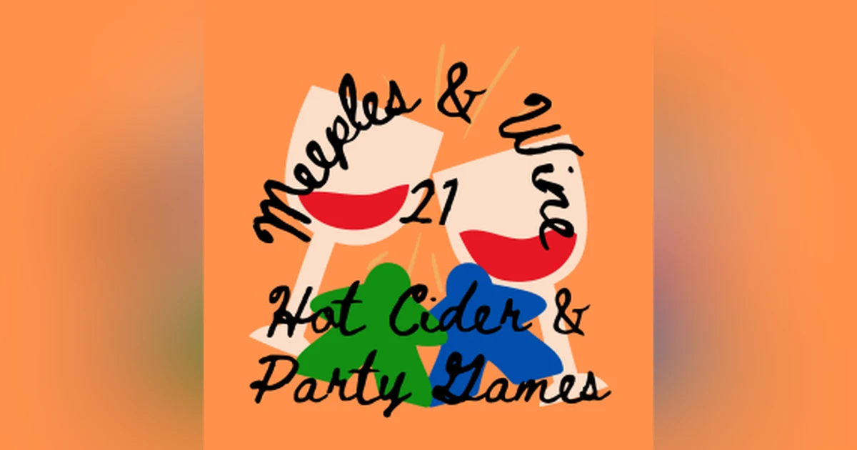 Meeples & Wine 21 – Hot Cider & Party Games
