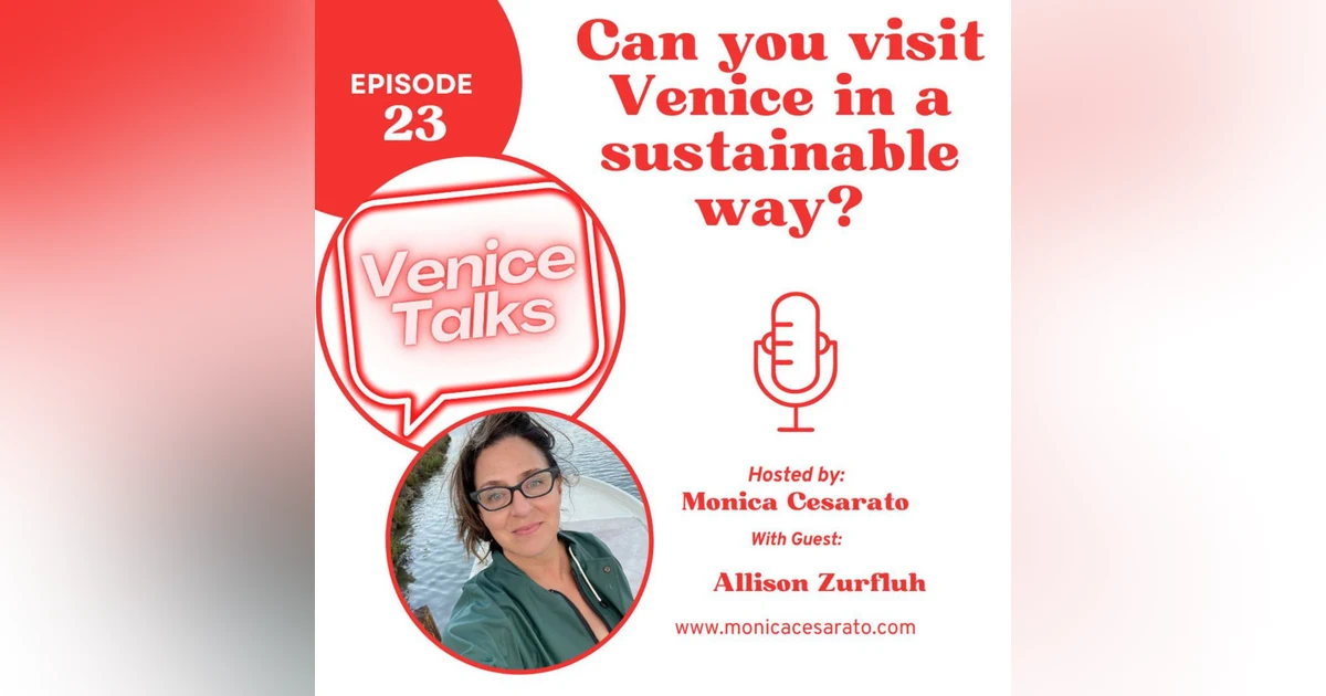 Ep.23 - Harmony in the Lagoon: Exploring the Intricate Ecosystem of Venice's Coastal Haven. A chat with Allison Zurfluh, writer and promoter of sustainable tourism in Venice