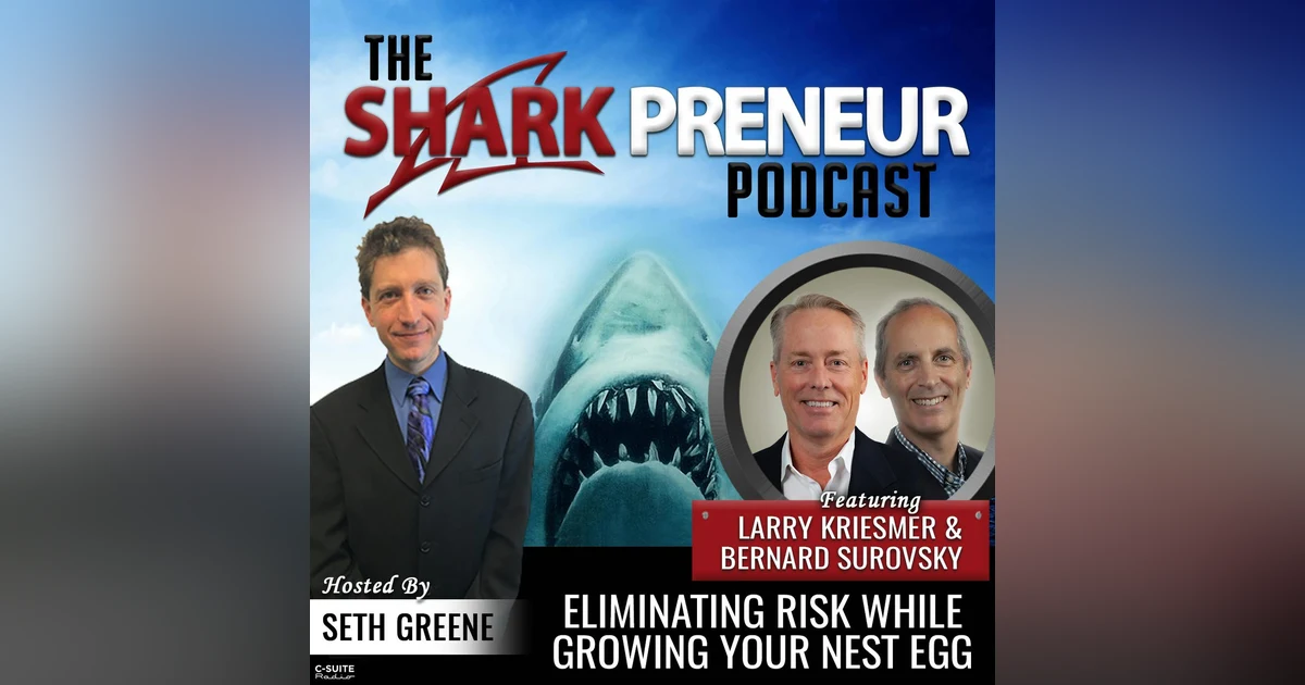 932: Eliminating Risk While Growing Your Nest Egg with Larry Kriesmer and Bernard Surovsky