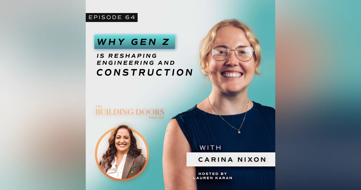 64. Why Gen Z is Reshaping Engineering & Construction with Carina Nixon