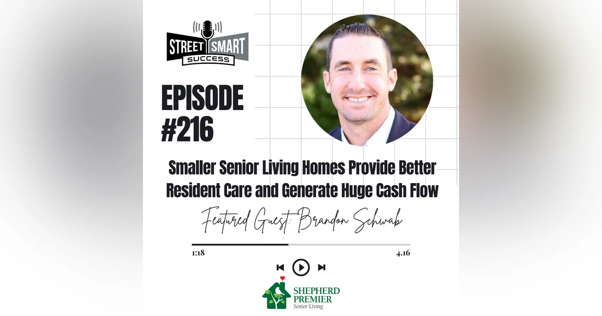216: Smaller Senior Living Homes Provide Better Resident Care And Generate Huge Cash Flow