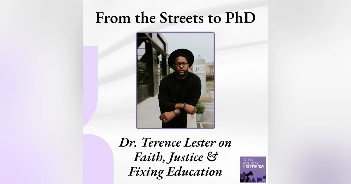 From the Streets to a PhD: Dr. Terence Lester on Faith, Educational Injustice, and Fighting for Equity in a Broken System