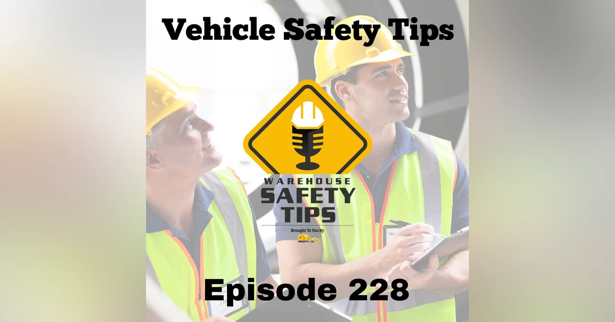 S5 Ep228: Warehouse Safety Tips | Episode 228 | Vehicle Safety Tips