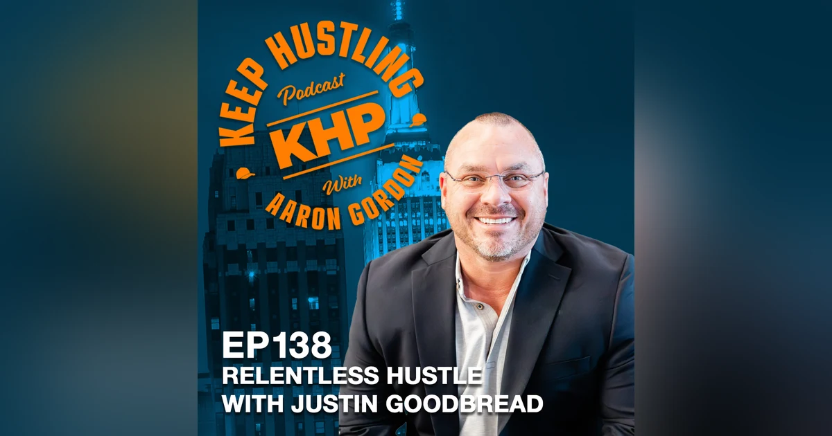 Relentless Hustle with Justin Goodbread