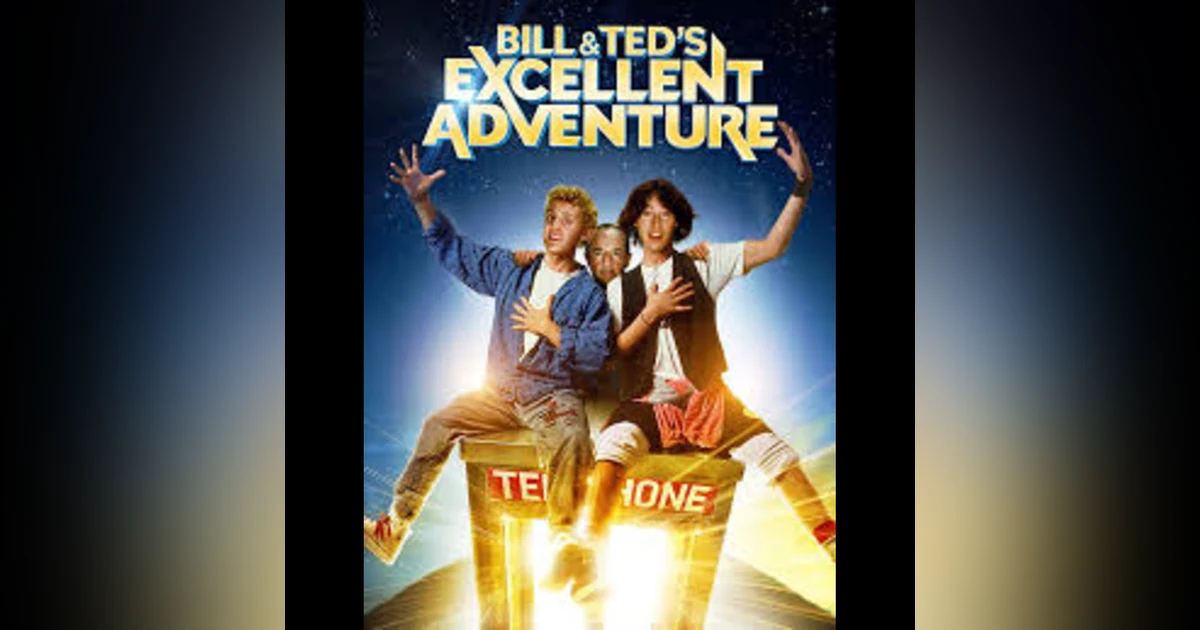 EPISODE 116: BILL & TED'S EXCELLENT ADVENTURE