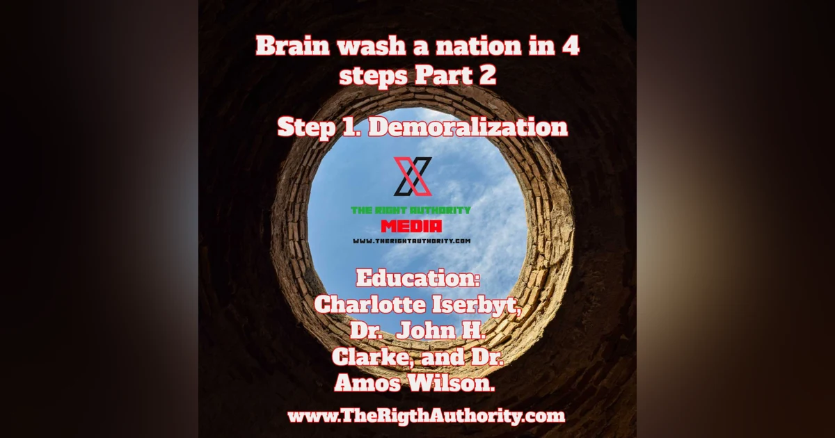 Brain wash a nation in four step part 2 Step 1. Demoralization