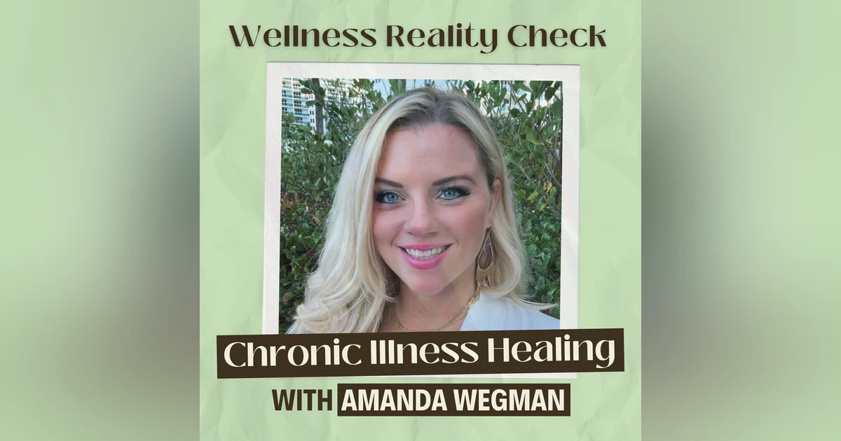 10 - Healing from Chronic Illness with Amanda Wegman
