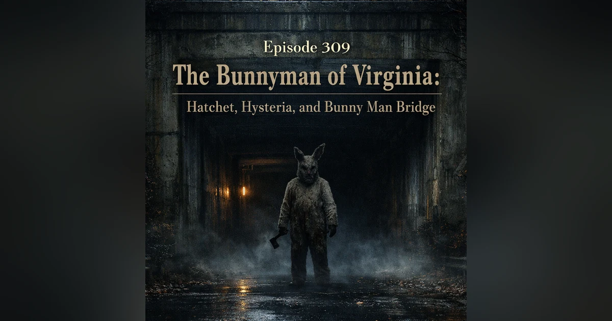 The Bunnyman of Virginia: Hatchet, Hysteria, and Bunny Man Bridge