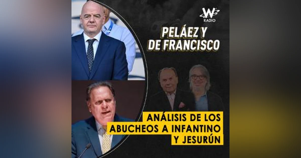 Análisis de los abucheos a Infantino y Jesurún