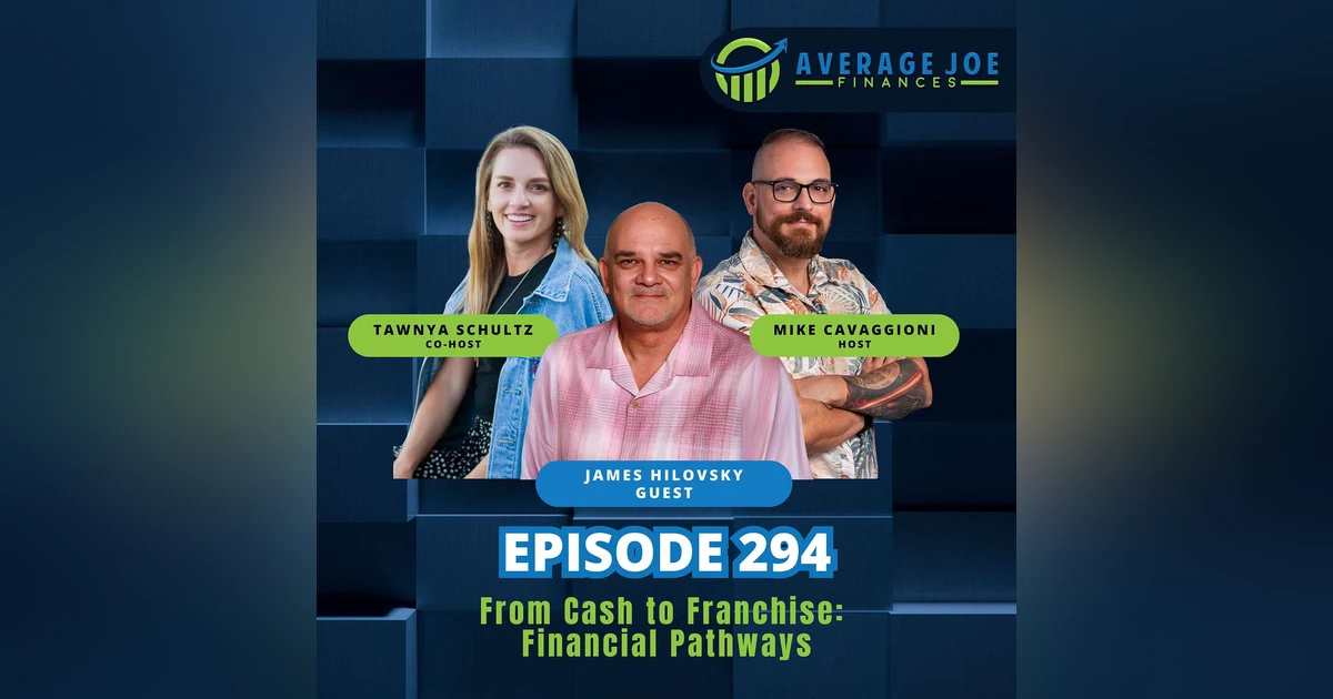 294. From Cash to Franchise: Financial Pathways with James Hilovsky