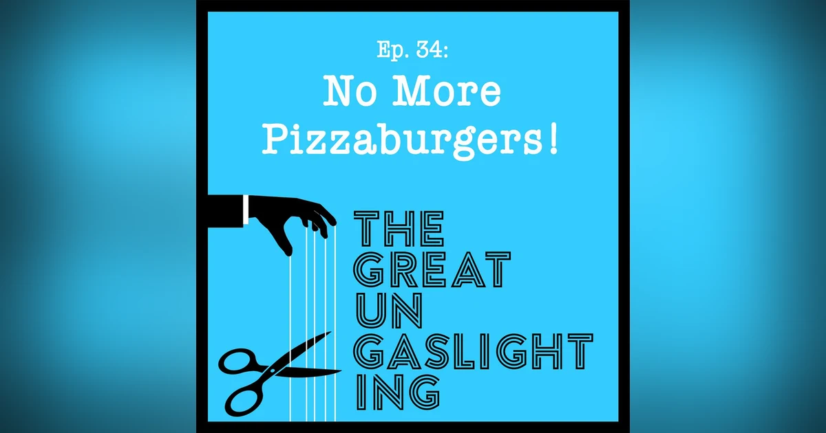 Ep34 -- No More Pizzaburgers!