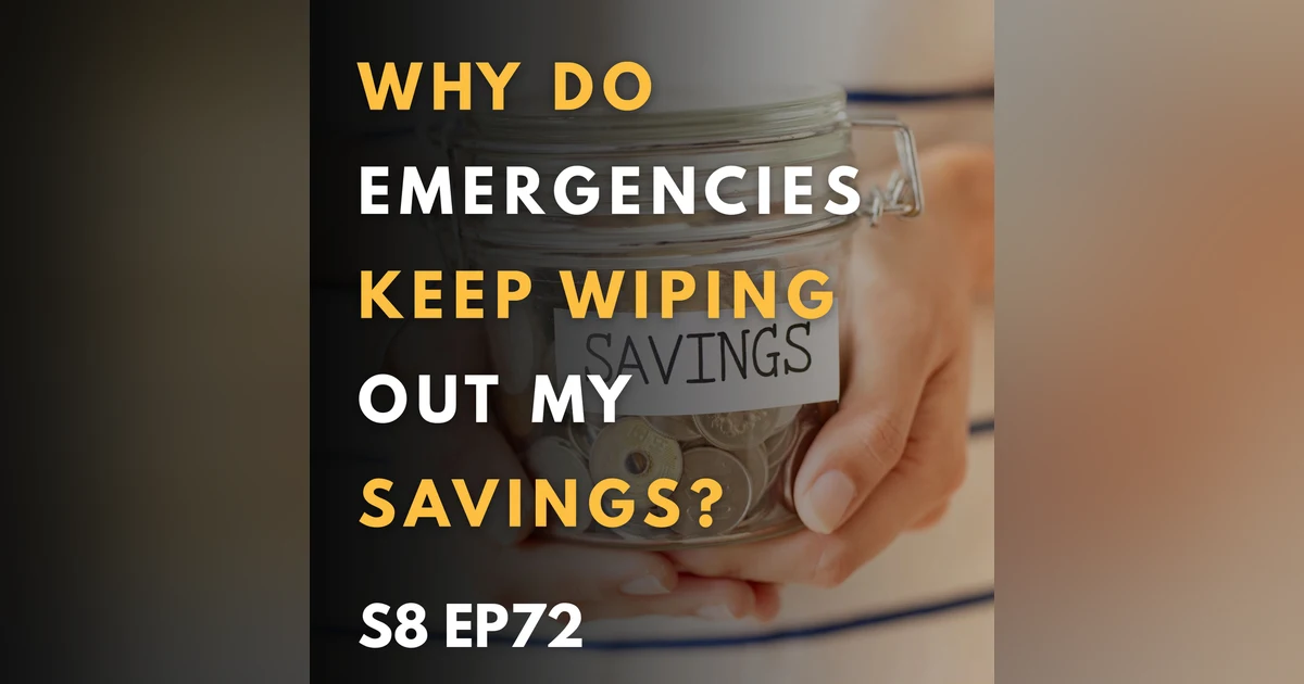 Why Do Emergencies Keep Wiping Out My Savings?