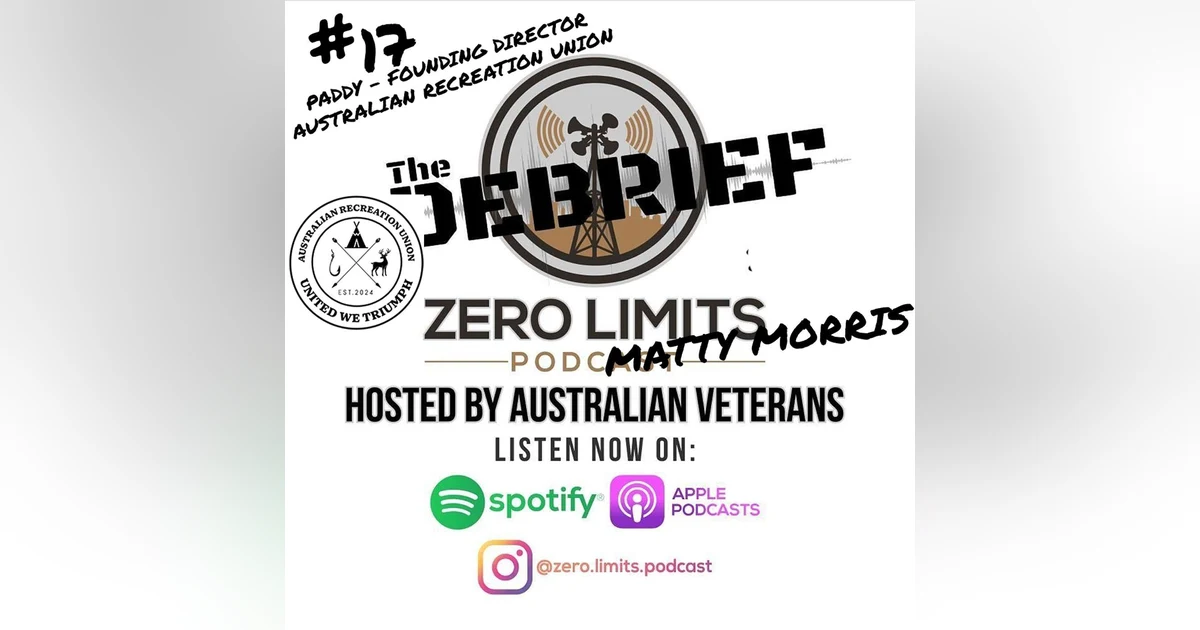THE DEBRIEF #17 hosted by Zero Limits Podcast Matty Morris with Paddy - Founding Director Australian Recreation Union