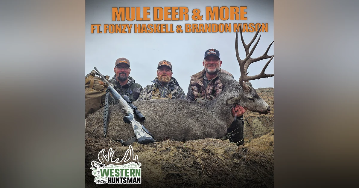 EP 235: Mule Deer and More with Fonzy Haskell and Brandon Mason