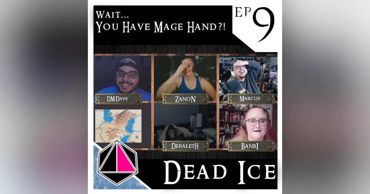 Wait... You Have Mage Hand?! | Dead Ice | Campaign 1: Episode 9