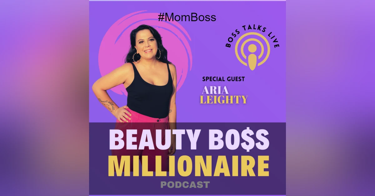 Mom Boss Talks with Aria Leighty