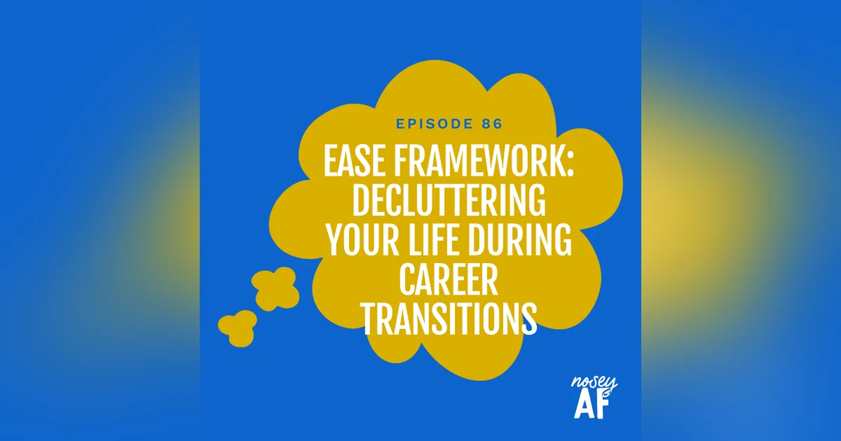 EASE Framework: Decluttering Your Life During Career Transitions
