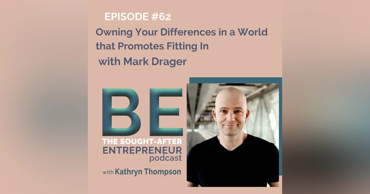 How to Be Different in a World that Promotes Us Fitting In with Mark Drager