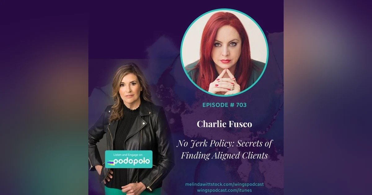 The ‘No Jerk Clause’: Entrepreneur Charlie Fusco on Personal Branding and How to Attract Clients Aligned with Your Mission