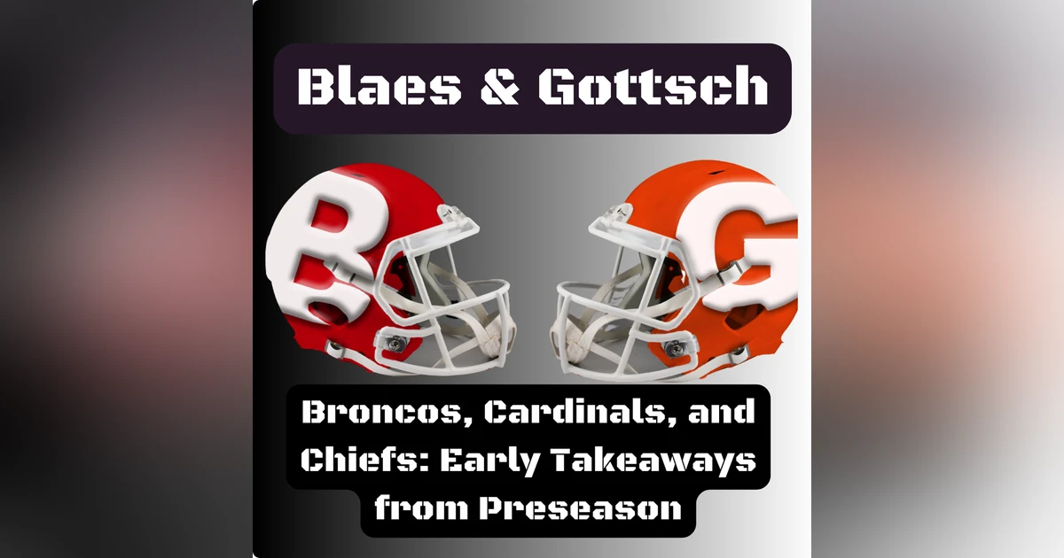 Broncos, Cardinals, and Chiefs: Early Takeaways from Preseason