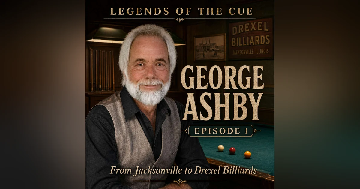 George Ashby - Part 1 (From Jacksonville’s Drexel Billiards to the Art of Three-Cushion)