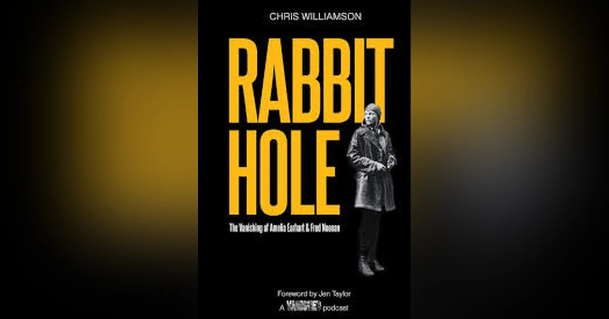 RABBIT HOLE:THE VANISHING OF AMELIA EARHART AND FRED NOONAN