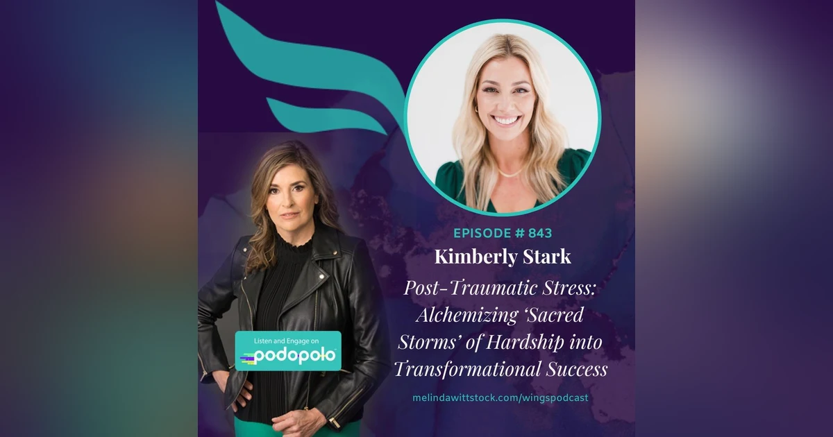 Post-Traumatic Growth: Entrepreneur Kimberly Stark on Alchemizing ‘Sacred Storms’ of Hardship into Transformational Success