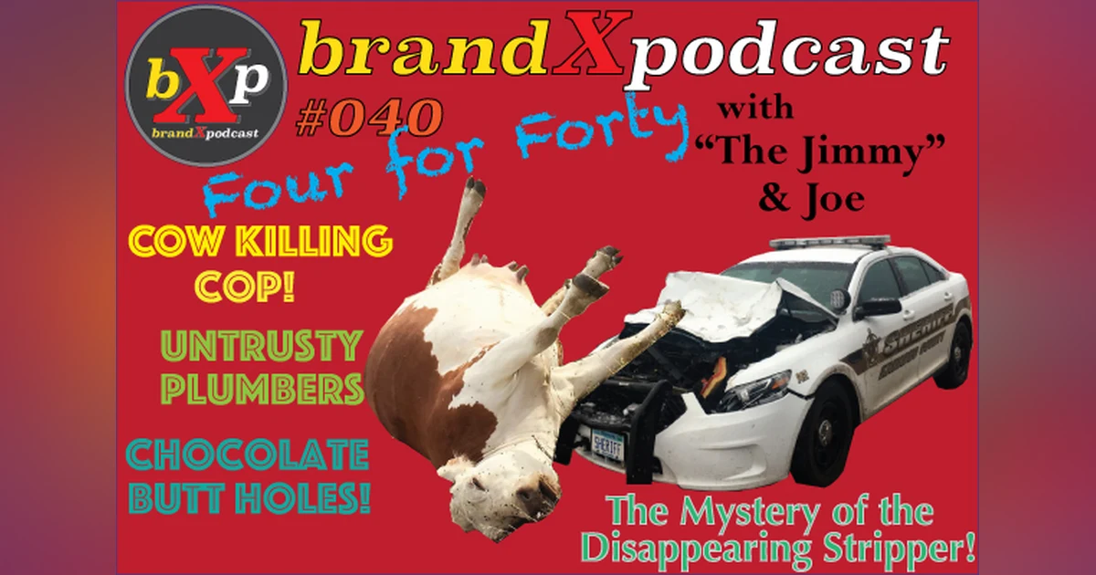 Nosy Plumbers, Missing Strippers, and Chocolate Balloon Knots | Brand X Podcast 040