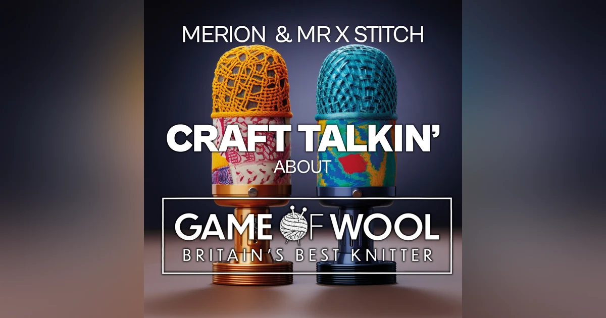 Craft Talkin' about Game of Wool with Emma Varnam - Texture Week! [CTGoW005]
