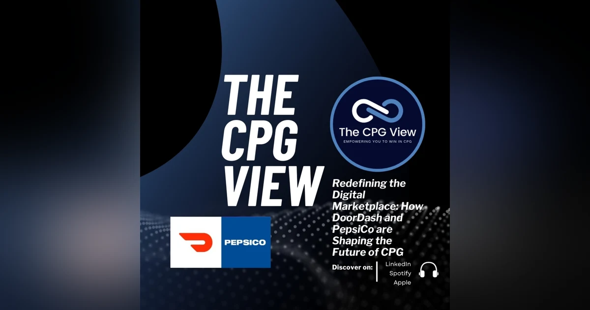 Redefining the Digital Marketplace: How DoorDash and PepsiCo are Shaping the Future of CPG (Ashley Mitzel, Director of Sales at PepsiCo and Glory Linsley Head of CPG Partnerships at DoorDash)