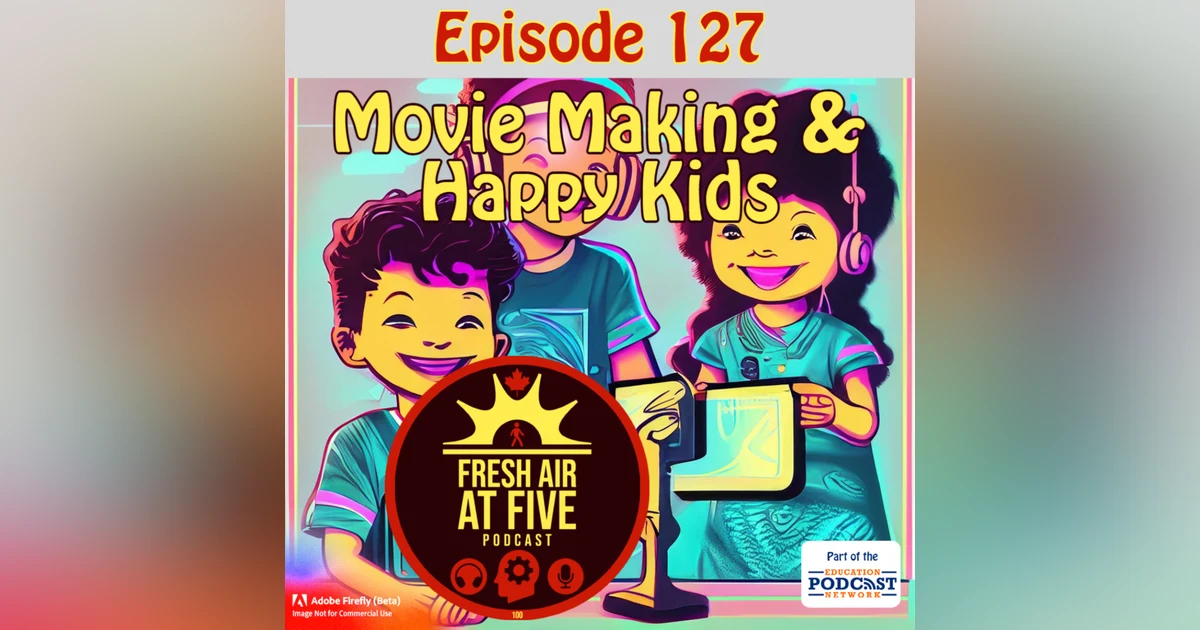Movie Making and Happy Kids - FAAF 127