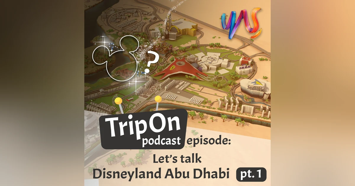 Let's talk: Disneyland Abu Dhabi pt.1, a bold move into Yas Island's future