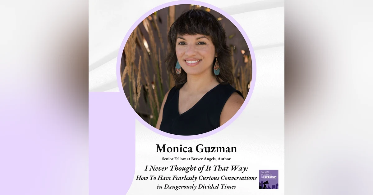 (Best of) Monica Guzman: How To Have Fearlessly Curious Conversations in Dangerously Divided Times