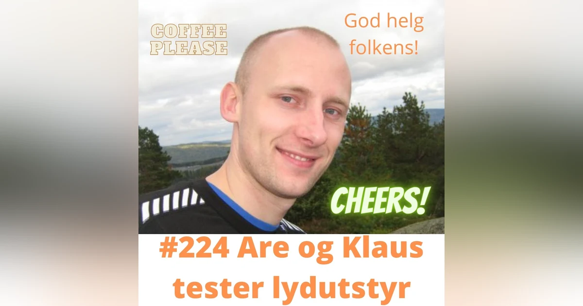 #224 Are og Klaus tester ut lydutstyr mens de skravler om sløseri...