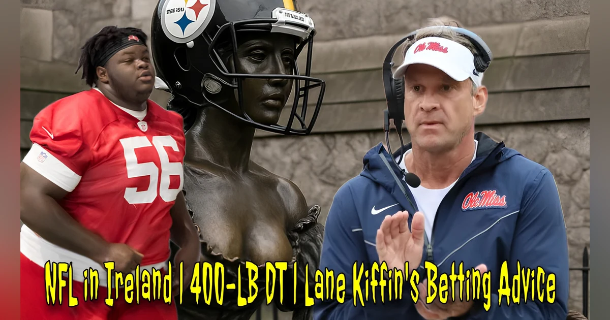 NFL in Ireland | 400-LB DT | Lane Kiffin's Betting Advice