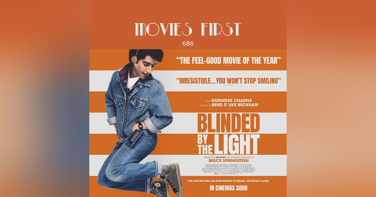 686: Blinded By The Light (Comedy, Drama, Music) (the @MoviesFirst review)