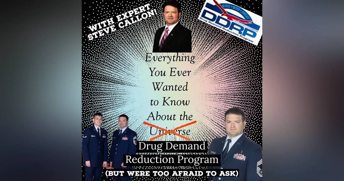 Inside the Military's Fight Against Drug Use: Origins, Myths, and Insights Into The Drug Demand Reduction Program with Expert Steve Callon