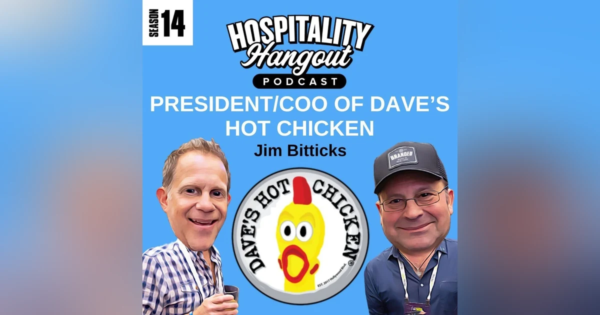 Building a Billion-Dollar Hospitality Brand: Leadership & Growth with Jim Bitticks of Dave’s Hot Chicken