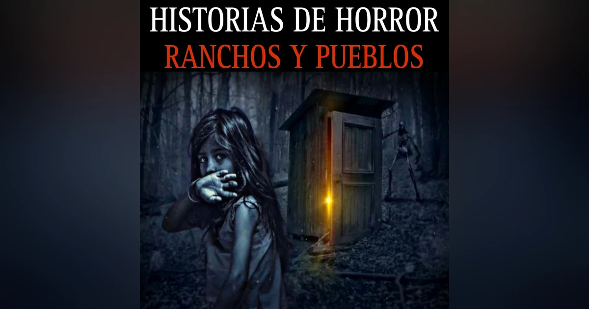 NUNCA ENTRES A LOS TERRENOS DEL ABUELO / TERRORES VIVIDOS EN PROVINCIAS RANCHOS ETC.