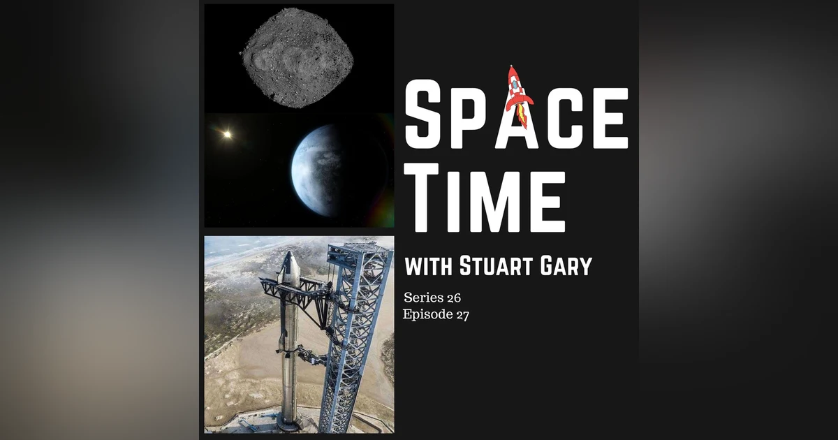 S26E27: The Asteroid that Almost Swallowed a Spacecraft // 59 New Exoplanets // Starship Launch Plans