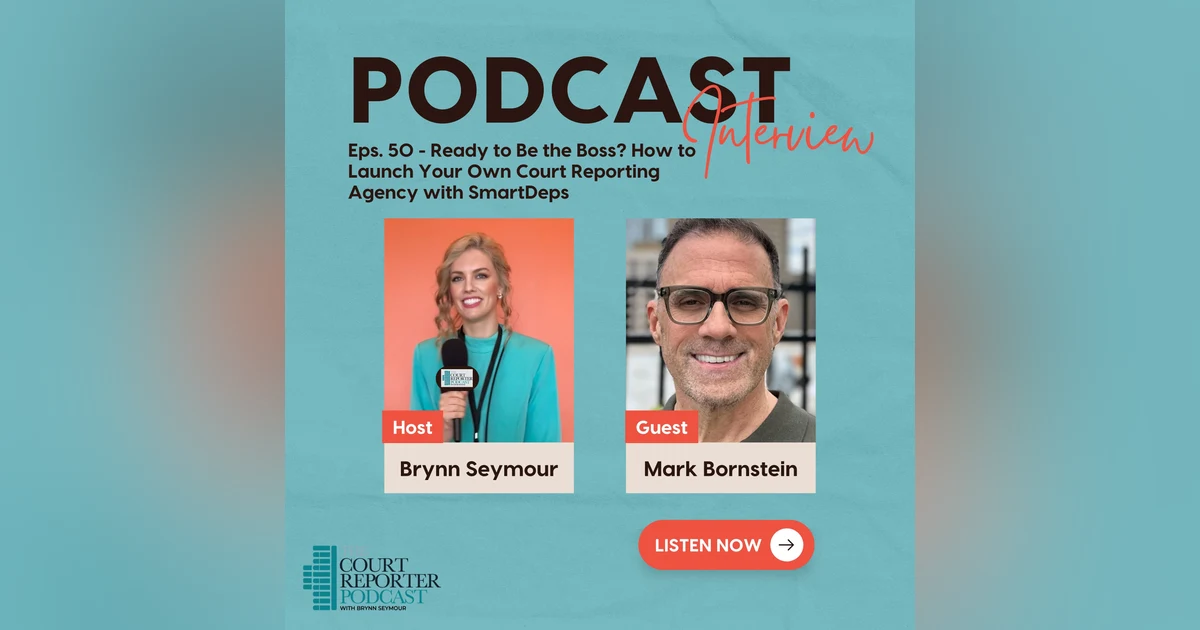 #51 - Ready to Be the Boss? How to Launch Your Own Court Reporting Agency with SmartDeps